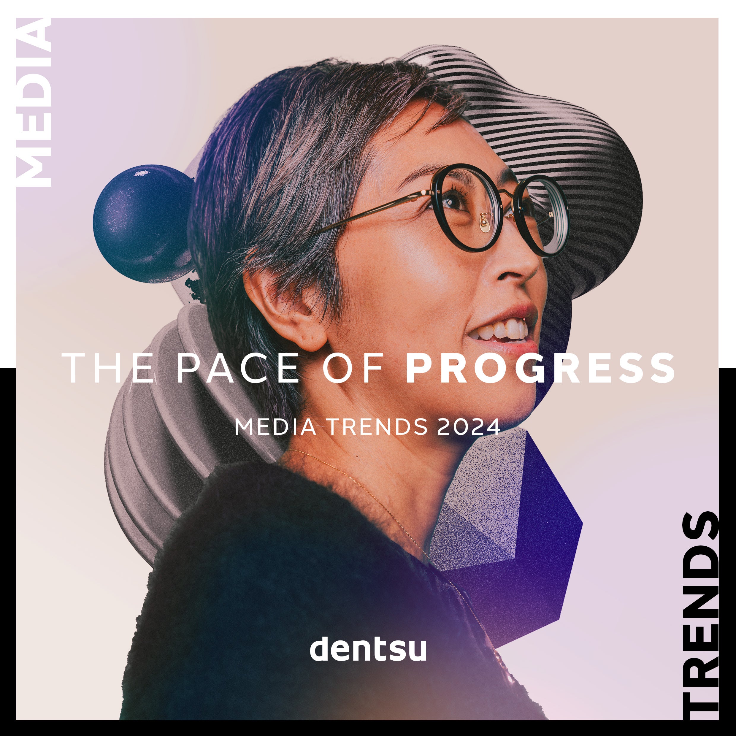dentsu 2024 Media Trends - person with glasses optimistically looking to the right